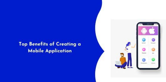 Top Benefits of Creating a Mobile Application